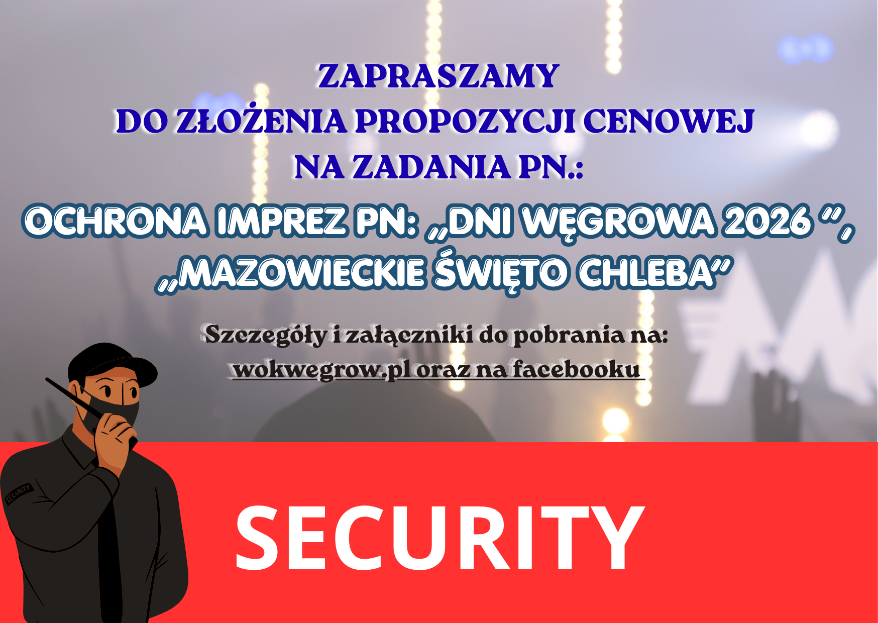 Zaproszenie do złożenia propozycji cenowej na zadania pn:,,Ochrona Dni Węgrowa 2026 oraz Mazowieckiego Święta Chleba